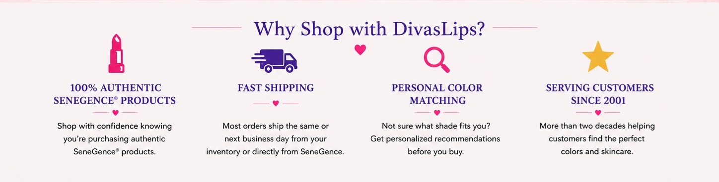 Why Shop with DivasLips - Authentic SeneGence Products and Personal Service